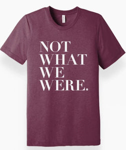 Tee Shirt-Not What We Were--Maroon Heather-Large