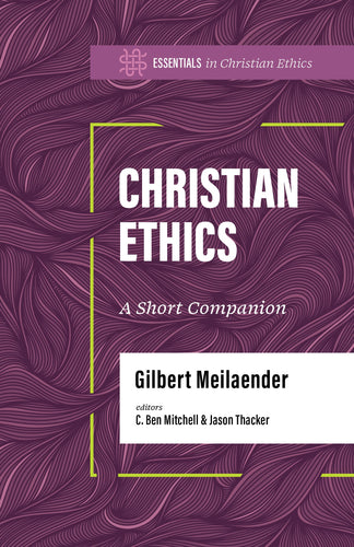 Christian Ethics (Essentials In Christian Ethics)