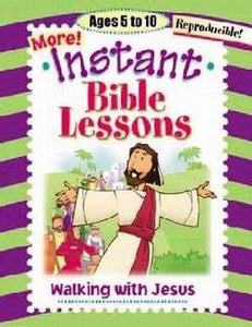 More Instant Bible Lessons: Walking With Jesus
