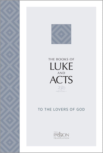 The Passion Translation: The Books Of Luke and Acts (2020 Edition)-Softcover