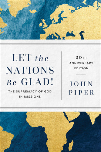 Let the Nations Be Glad! (30th Anniversary)