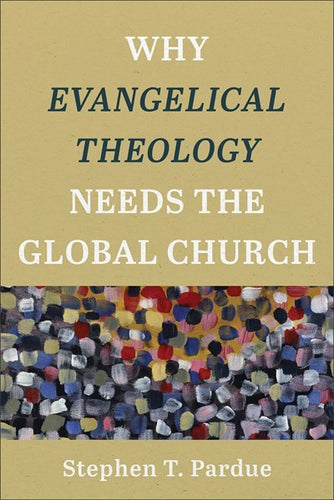 Why Evangelical Theology Needs The Global Church