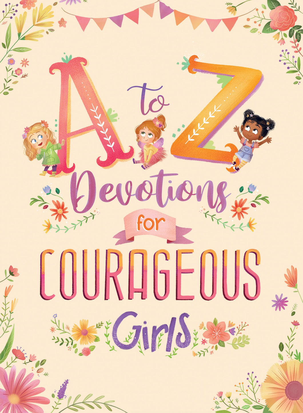 A To Z Devotions For Courageous Girls