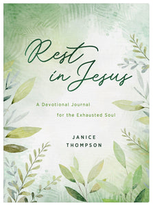 Rest In Jesus: A Devotional Journal For The Exhausted Soul