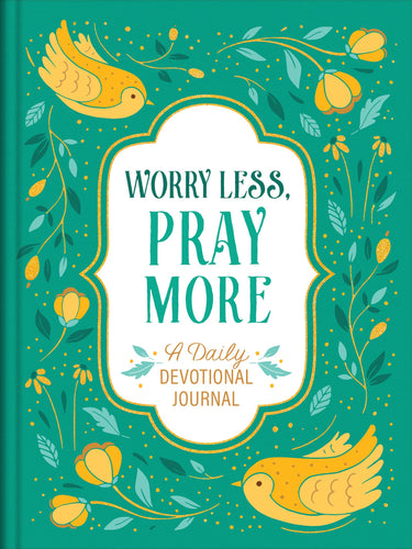 Worry Less  Pray More: A Daily Devotional Journal