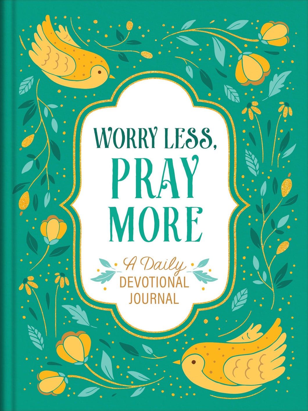 Worry Less  Pray More: A Daily Devotional Journal