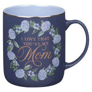 Mug-I Love That You're My Mom (Proverbs 31:29)-Blue (MUG1124)