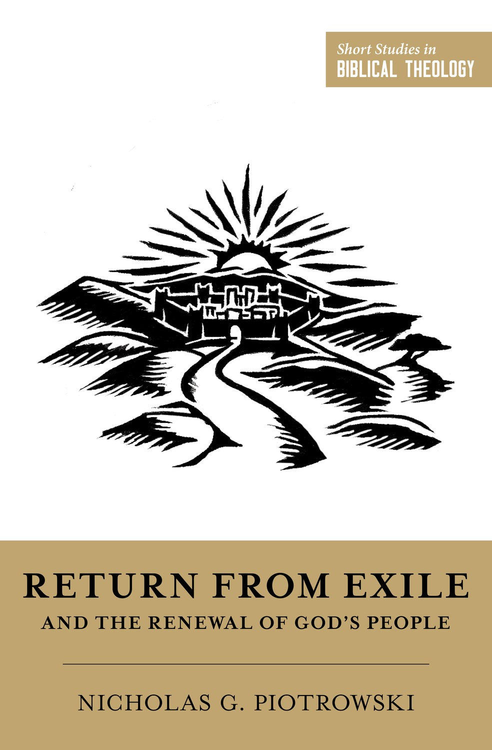 Return From Exile And The Renewal Of God's People (Short Studies In Biblical Theology)