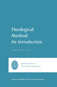 Theological Method (Short Studies In Systematic Theology)                                                               
