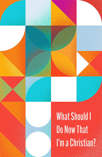 Tract-What Should I Do Now That I'm A Christian? (Pack Of 10)                                                           