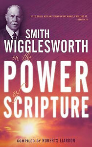 Smith Wigglesworth On The Power Of Scripture