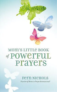 Mom's Little Book Of Powerful Prayers