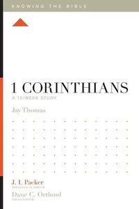 1 Corinthians: A 12-Week Study (Knowing The Bible)