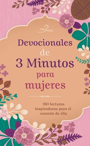 Devocionales de 3 Minutos para Mujeres: 180 Lecturas Inspiradoras para el Corazón de Ella (Paperback)