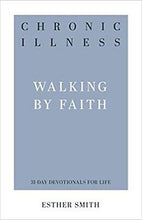 Chronic Illness: Walking By Faith (31-Day Devotionals For Life)