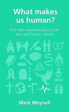 What Makes Us Human? (Questions Christian Ask)