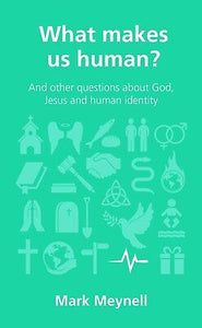 What Makes Us Human? (Questions Christian Ask)
