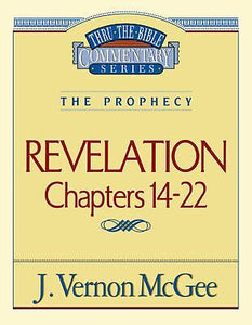 Revelation: Chapters 14-22 (Thru The Bible Commentary)