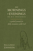 100 Mornings and Evenings in His Presence