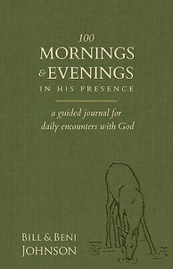 100 Mornings and Evenings in His Presence