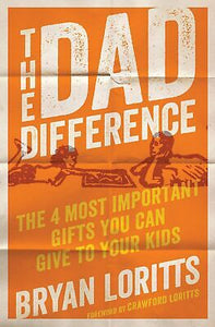 The Dad Difference : The 4 Most Important Gifts You Can Give to Your Kids (Paperback)