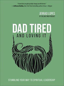 Dad Tired And Loving It