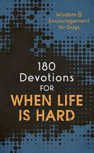 180 Devotions For When Life Is Hard (Teen Boy)