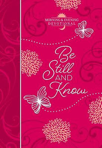 Be Still And Know (Morning & Evening Devotional)