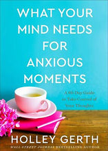 What Your Mind Needs For Anxious Moments