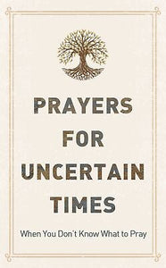 Prayers For Uncertain Times