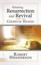 Releasing Resurrection and Revival from the Courts of Heaven (Paperback)