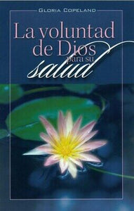 Spanish-God's Will For Your Healing (La Voluntad De Dios Para Su Salud)