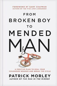 From Broken Boy To Mended Man