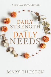 Daily Strength for Daily Needs : A 365-Day Devotional (Paperback)