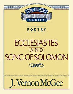 Ecclesiastes And Song Of Solomon (Thru The Bible Commentary)
