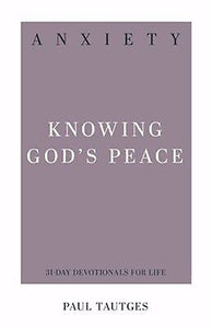 Anxiety: Knowing God's Peace (31-Day Devotionals For Life)