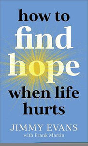 How To Find Hope When Life Hurts