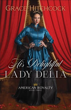 His Delightful Lady Delia (American Royalty #3)