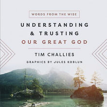 Understanding And Trusting Our Great God (Words From The Wise)