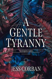 A Gentle Tyranny (Nede Rising Series #1)-Softcover