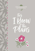 For I Know The Plans (Morning & Evening Devotional)