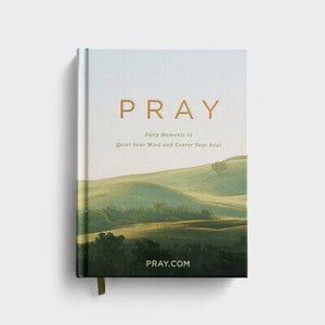 Pray: Daily Moments To Quiet Your Mind And Center Your Soul