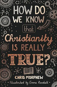 How Do We Know That Christianity Is Really True?