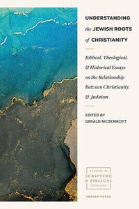Understanding the Jewish Roots of Christianity