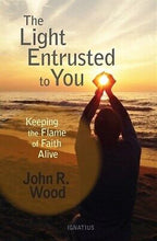 The Light Entrusted To You