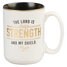 Mug-The Lord Is My Strength & Shield (Psalm 28:7)-White & Black (MUG845)