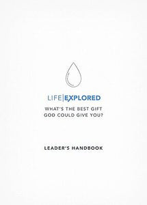 Life Explored Leader's Handbook