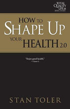 How to Shape Up Your Health (TQL 2.0 Bible Study Series)