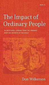 The Impact of Ordinary People: 30 Devotional Lessons from the Unnamed Men and Women of the Bible (Book 3)