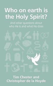 Who On Earth Is The Holy Spirit? (Questions Christians Ask)